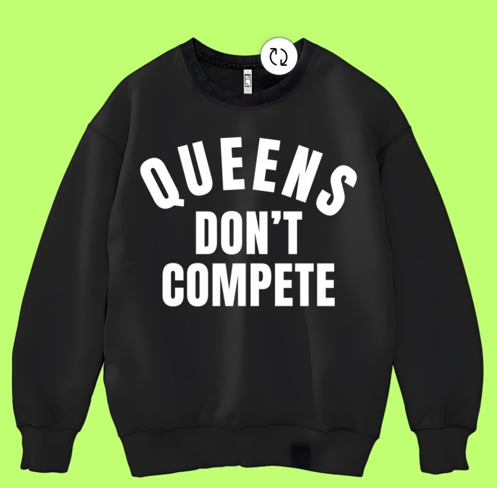 Queens don’t Compete