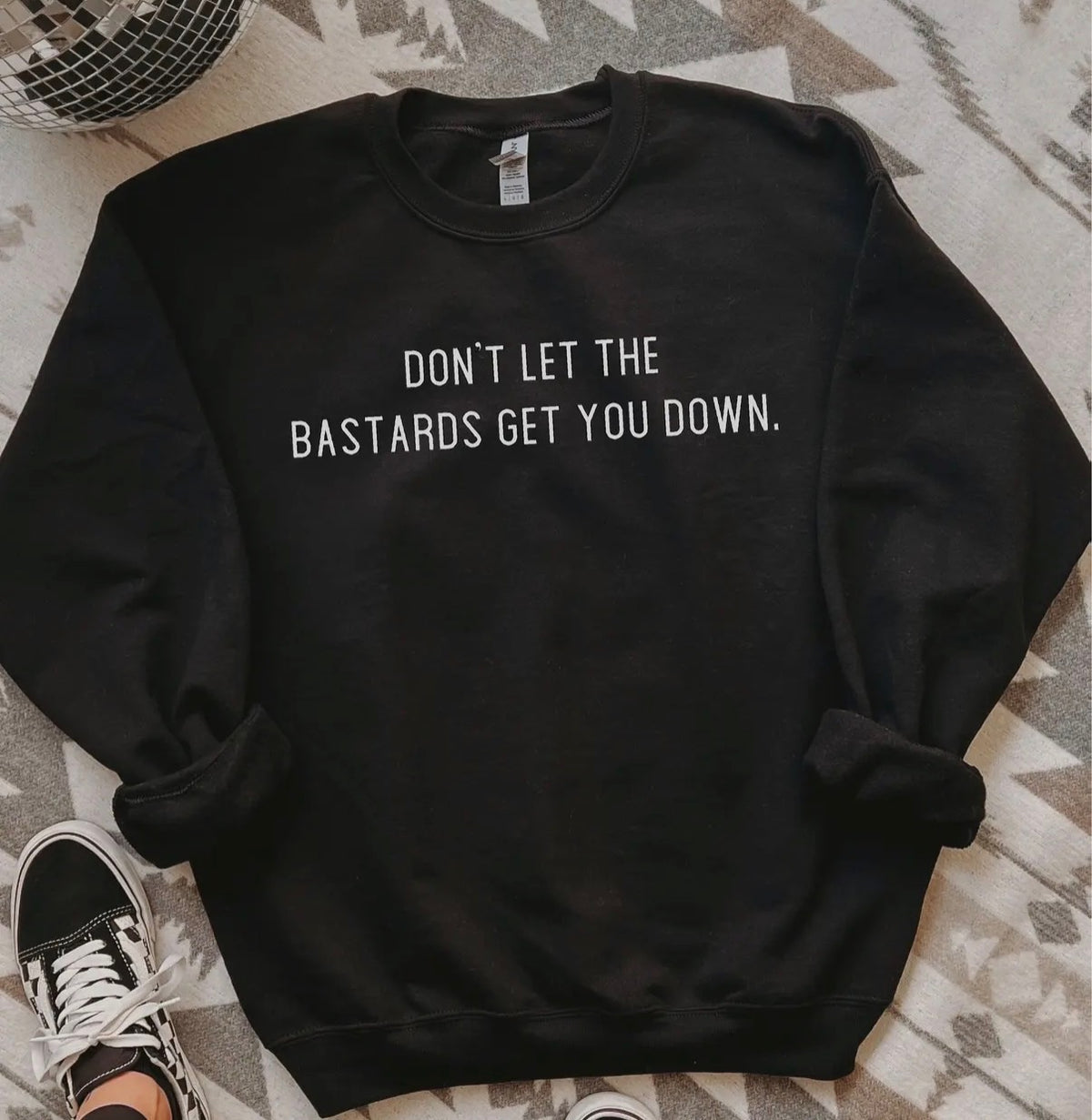 Don’t Let the Bastard’s Run You Down