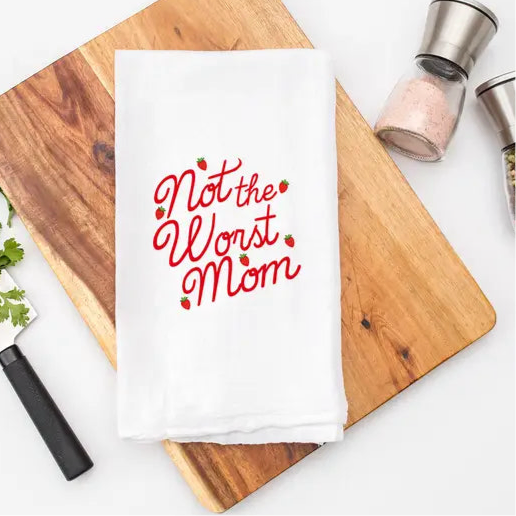 Not the Worst Mom - Tea Towel