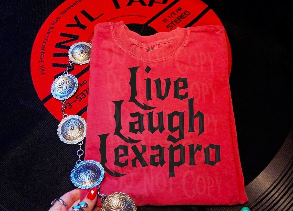 Live, Laugh Lexapro Tee