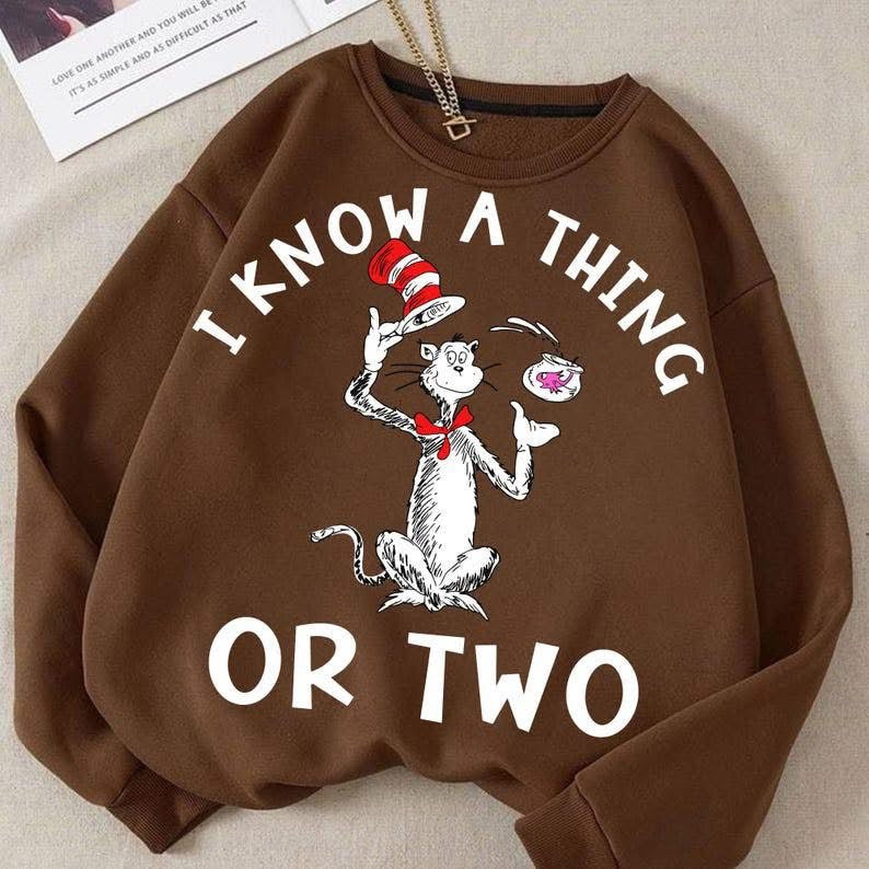 😻+ 🎩 I know a thing OR TWO sweatshirt